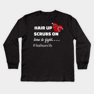 hair up... scrubs on... ready to fight healthcare life 2020 healthcare worker gift Kids Long Sleeve T-Shirt